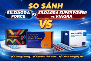 So Sánh Sildagra Force vs Sildagra Super Power vs Viagra – Nên Chọn Loại Nào Tốt Nhất?